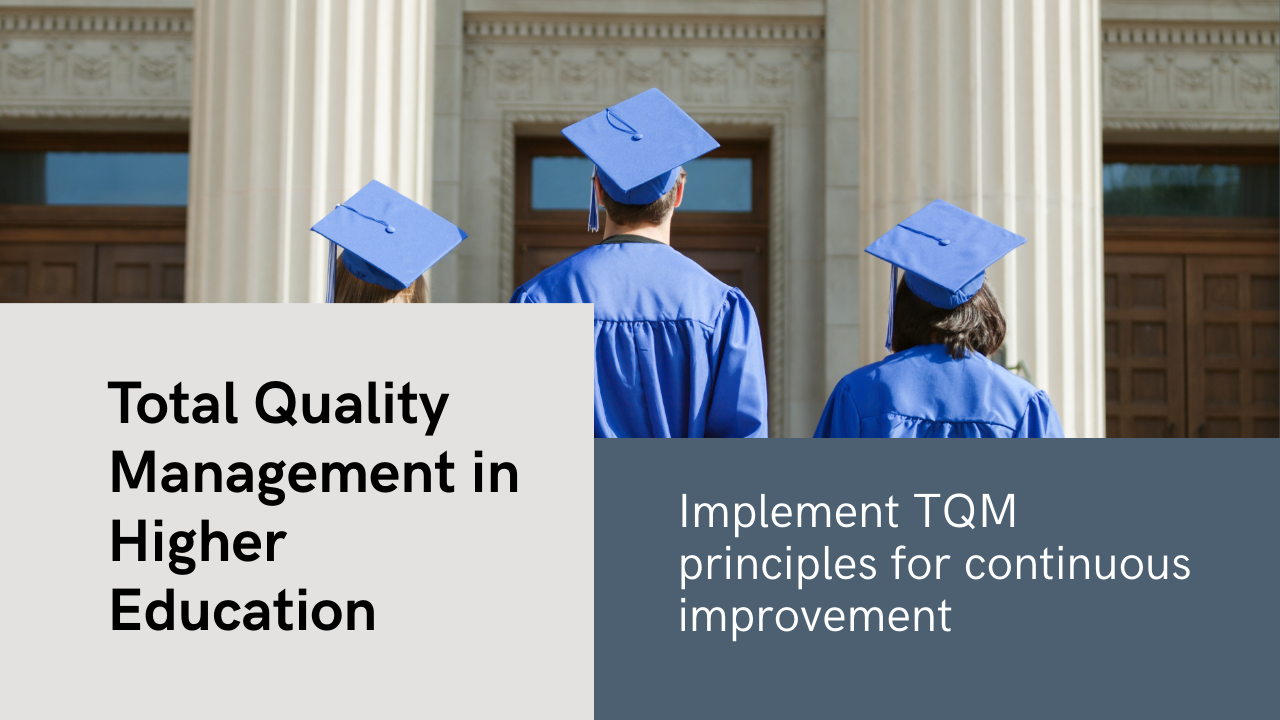 Total Quality Management (TQM) in Higher Education Institutions