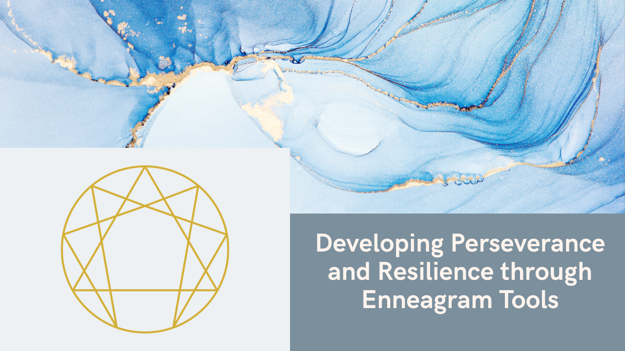 Developing Perseverance and Resilience through Enneagram Tools