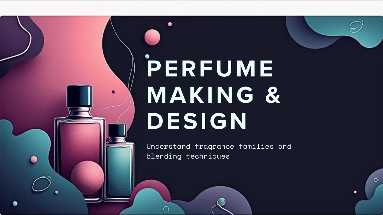 Perfume Making & Design course